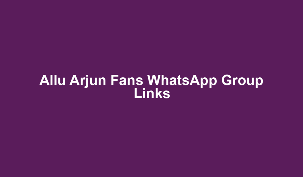 Allu Arjun Fans WhatsApp Group Links
