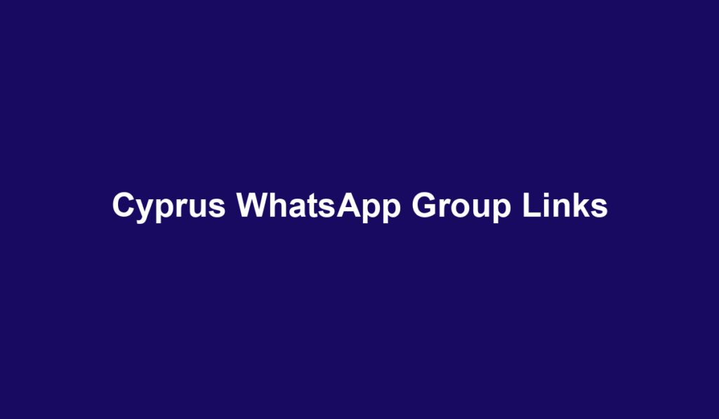 Cyprus WhatsApp Group Links