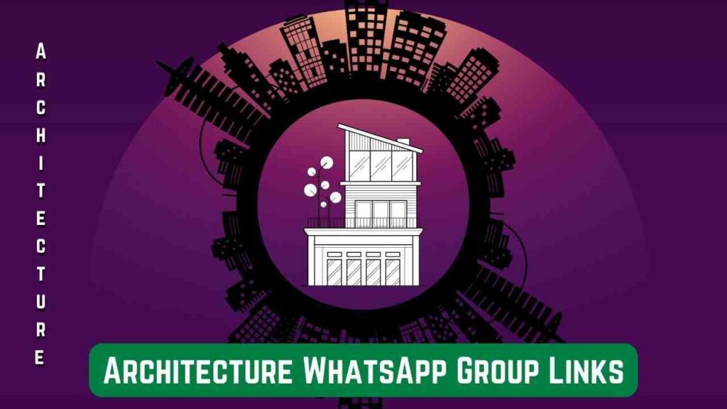 Architecture WhatsApp Group Links