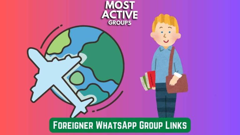 Foreigner WhatsApp Group Links