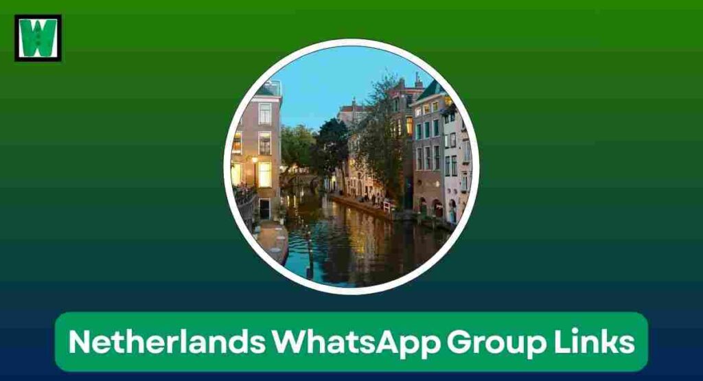 Netherlands WhatsApp Group Links